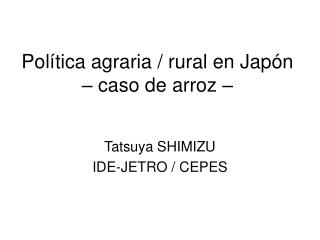 Política agraria / rural en Japón – caso de arroz –