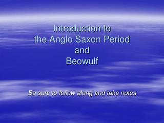 Introduction to the Anglo Saxon Period and Beowulf