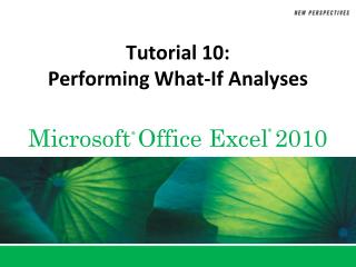 Tutorial 10: Performing What-If Analyses