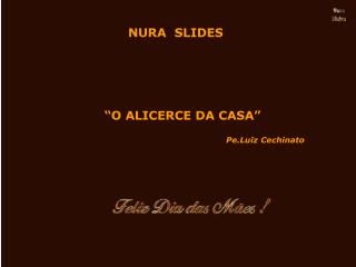 “O ALICERCE DA CASA”