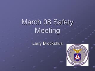 March 08 Safety Meeting
