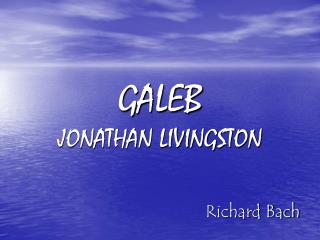 GALEB JONATHAN LIVINGSTON