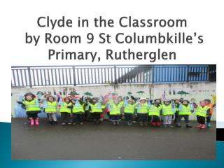 Clyde in the Classroom by Room 9 St Columbkille’s Primary, Rutherglen
