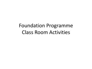 Foundation Programme Class Room Activities