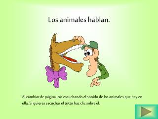 Los animales hablan.