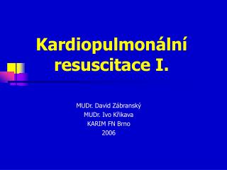 Kardiopulmonální resuscitace I.