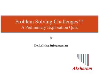 Problem Solving Challenges!!! A Preliminary Exploration Quiz