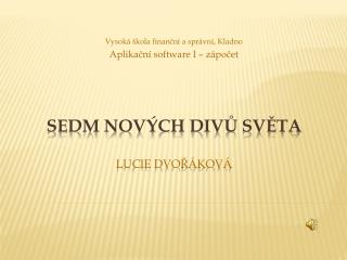 Sedm nových divů světa Lucie Dvořáková