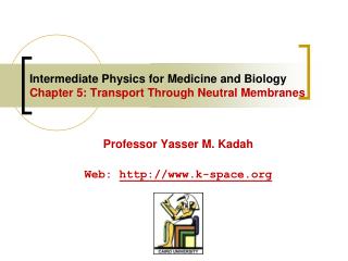 Intermediate Physics for Medicine and Biology Chapter 5: Transport Through Neutral Membranes
