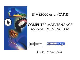 El MS2000 es un CMMS COMPUTER MAINTENANCE MANAGEMENT SYSTEM