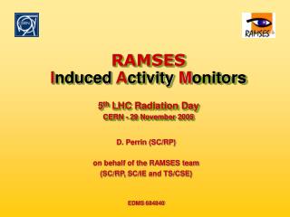 RAMSES I nduced A ctivity M oni tors 5 th LHC Radiation Day CERN - 29 November 2005