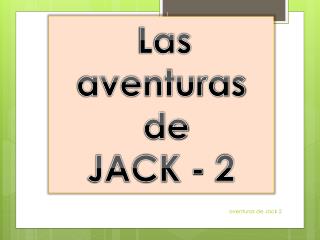 Las aventuras de JACK - 2