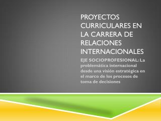 PROYECTOS CURRICULARES EN LA CARRERA DE RELACIONES INTERNACIONALES