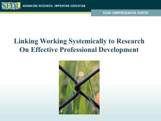 Linking Working Systemically to Research On Effective Professional Development