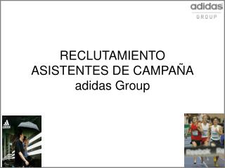 RECLUTAMIENTO ASISTENTES DE CAMPAÑA adidas Group