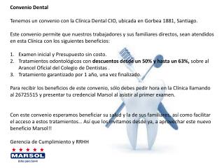 Convenio Dental Tenemos un convenio con la Clínica Dental CIO, ubicada en Gorbea 1881, Santiago.
