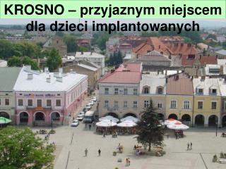 KROSNO – przyjaznym miejscem dla dzieci implantowanych