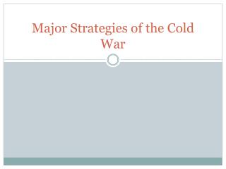 Major Strategies of the Cold War