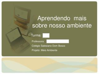 Aprendendo mais sobre nosso ambiente