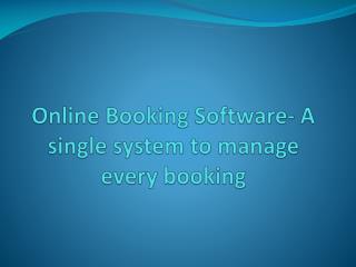 Online Booking Software- A single system to manage every boo