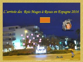 L’arrivée des Rois Mages à Rosas en Espagne 2014