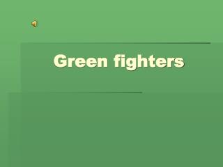 Green fighters