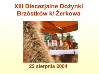 XIII Diecezjalne Dożynki Brzóstków k/ Żerkowa