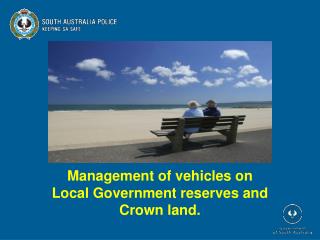 Management of vehicles on Local Government reserves and Crown land.