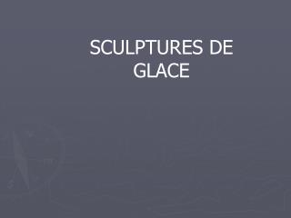 SCULPTURES DE GLACE