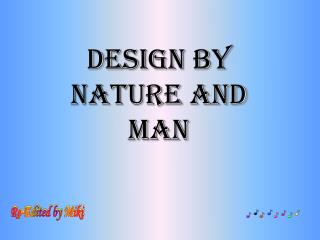 Design by Nature and Man