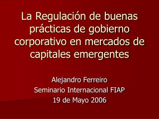 La Regulación de buenas prácticas de gobierno corporativo en mercados de capitales emergentes