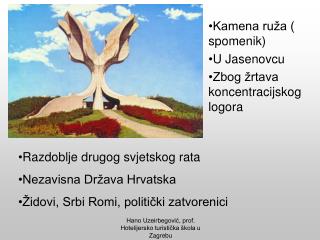 Kamena ruža ( spomenik) U Jasenovcu Zbog žrtava koncentracijskog logora