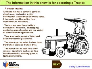 The information in this show is for operating a Tractor.