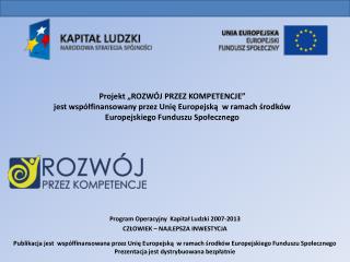 Program Operacyjny Kapitał Ludzki 2007-2013 CZŁOWIEK – NAJLEPSZA INWESTYCJA