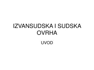 IZVANSUDSKA I SUDSKA OVRHA