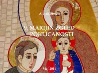 Alojzij Štefan 9. MARIJIN ZGLED POKLICANOSTI Maj 2011