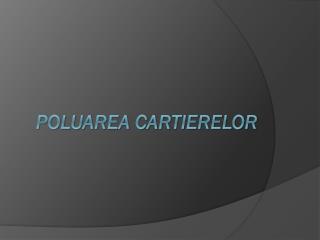 Poluarea Cartierelor