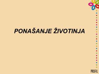 PONAŠANJE ŽIVOTINJA