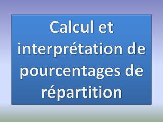 Calcul et interprétation de pourcentages de répartition
