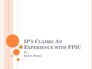 IP’s Claims: An Experience with FPIC