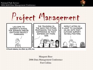 Project Management Margaret Beer 2006 Data Management Conference Fort Collins