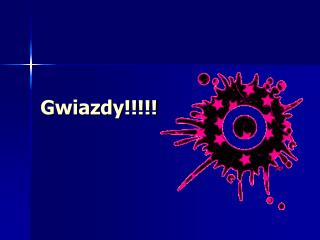 Gwiazdy!!!!!