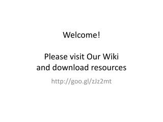 Welcome! Please visit Our Wiki and download resources
