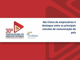 Ato Cívico de empresários é destaque entre os principais veículos de comunicação do país