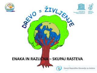 ENAKA IN RAZLIČNA – SKUPAJ RASTEVA .