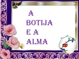 A BOTIJA E A ALMA