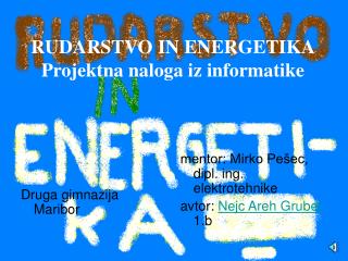 RUDARSTVO IN ENERGETIKA Projektna naloga iz informatike