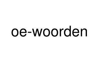 oe-woorden