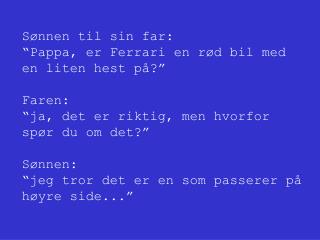 Sønnen til sin far: “Pappa, er Ferrari en rød bil med en liten hest på?”