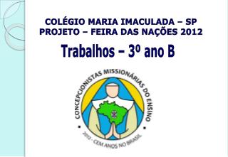 COLÉGIO MARIA IMACULADA – SP PROJETO – FEIRA DAS NAÇÕES 2012